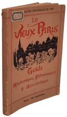 Le vieux Paris : guide historique, pittoresque & anecdotique