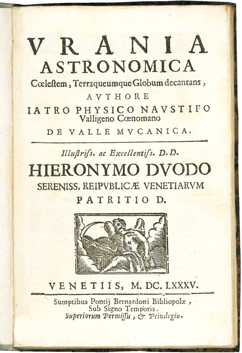 Urania astronomica coelestem, terraqueumque globum decantans, authore Iatro Phyisico Naustifo Valligeno Coenomano de valle Mucanica. Illustriss. ac eccellentiss. d.d. Hyeronimo Duodo Sereniss. Reipublicae Venetiarum patritio d. Venetiis, sumptibus Pontij