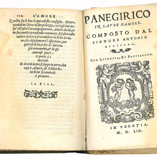 Rime et prose del sig. Antonio Minturno, nuovamente mandate in luce. All?illustrissimo Sig. Don Girolamo Pignatello. Venezia, Francesco Rampazetto, 1559. [Bound with:] L?amore innamorato [...] [followed by:] Panegirico in laude d?amore [...]