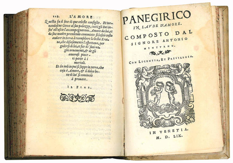 Rime et prose del sig. Antonio Minturno, nuovamente mandate in luce. All?illustrissimo Sig. Don Girolamo Pignatello. Venezia, Francesco Rampazetto, 1559. [Bound with:] L?amore innamorato [...] [followed by:] Panegirico in laude d?amore [...]