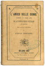 L'amico delle donne. Commedia in cinque atti di Alessandro Dumas (figlio) libera versione per le scene italiane di Enrico Montazio.