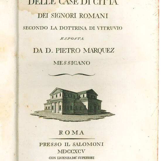 Delle case di citta dei signori romani secondo la dottrina di Virtuvio esposta da D. Pietro Marquez messicano