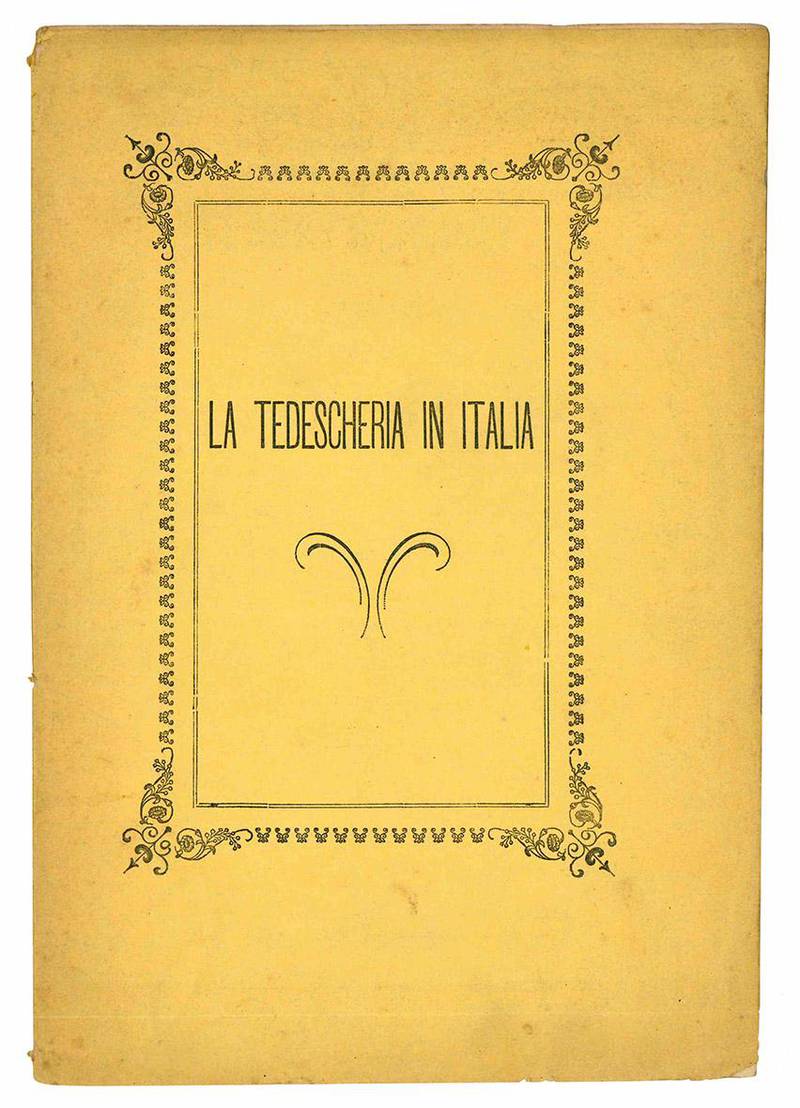 La tedescheria in Italia. All'egregio dottore Alberto Ricci riminese che conduce in moglie nel carnevale 1878 Francesca Brollini da Fano.