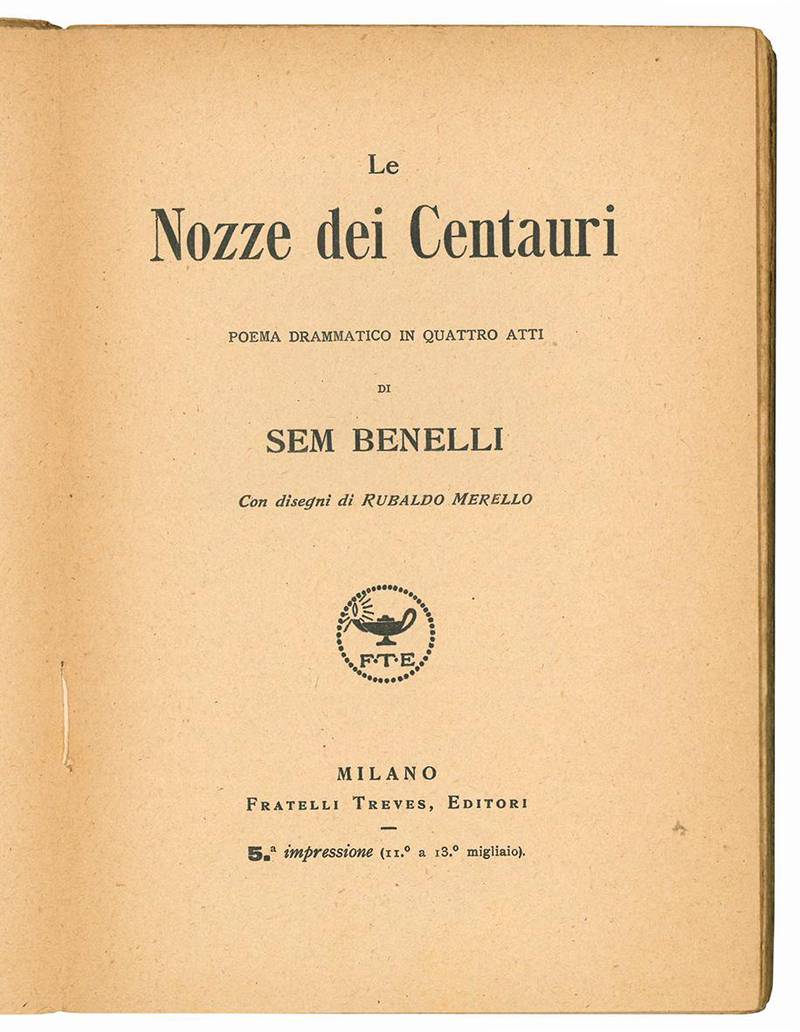 Le nozze dei centauri. Poema drammatico in quattro atti. Con disegni di Rubaldo Merello. 5° impressione (11° a 13° migliaio).