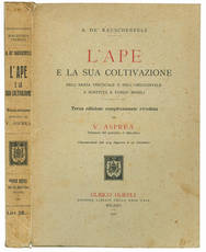 L'ape e la sua coltivazione nell'arnia verticale e nell'orizzontale a soffitta e fondo mobili. Terza edizione completamente riveduta. Illustrata da 104 figure e 17 ritratti.