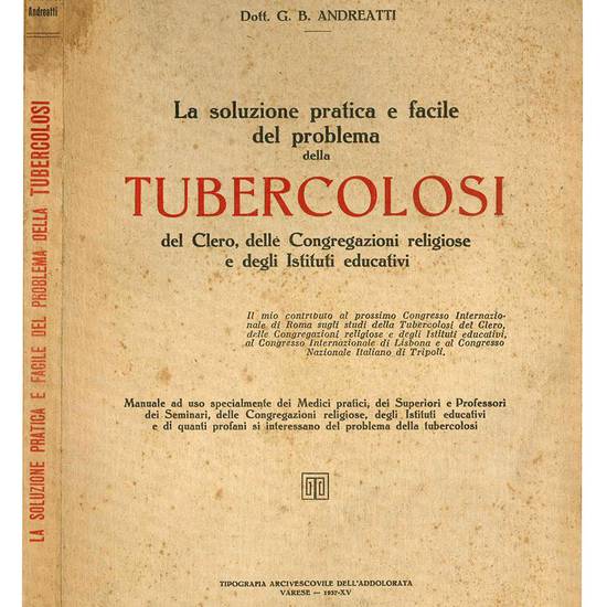 La soluzione pratica e facile del problema della tubercolosi del CLero, delle Congregazioni religiose e degli Istituti educativi.