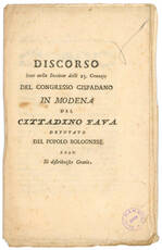 Discorso letto nella Sessione delli 25. Gennajo del Congresso Cispadano in Modena dal Cittadino Fava deputato del Popolo Bolognese 1797. Si distribuisce gratis