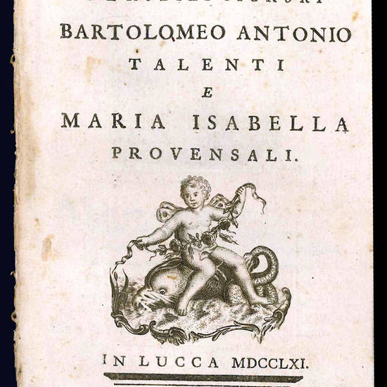 Nelle felicissime nozze de' nobili signori Bartolomeo Antonio Talenti e Maria Isabella Provensali.
